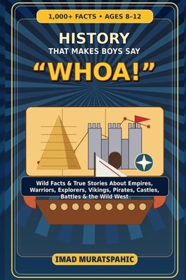 History That Makes Boys Say "Whoa!"