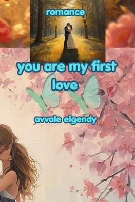 you're my first love !