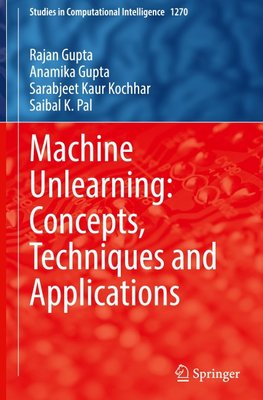 Machine Unlearning: Concepts, Techniques and Applications