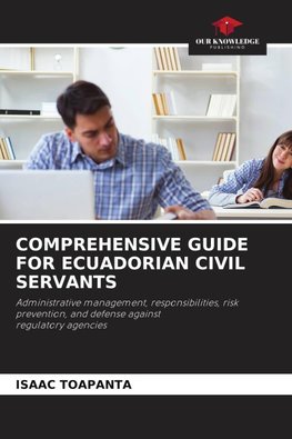 COMPREHENSIVE GUIDE FOR ECUADORIAN CIVIL SERVANTS