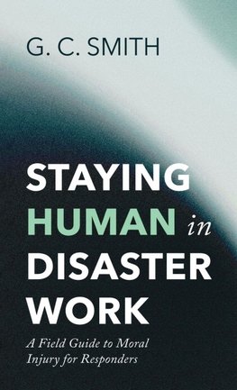 Staying Human in Disaster Work