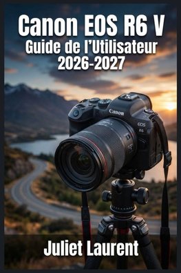Canon EOS R6 V  Guide de l'Utilisateur 2026-2027