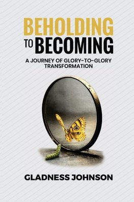 BEHOLDING TO BECOMING