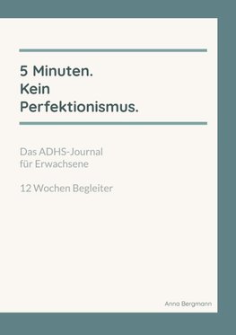 5 Minuten. Kein Perfektionismus.
