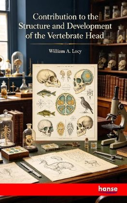 Contribution to the Structure and Development of the Vertebrate Head