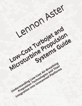 Low-Cost Turbojet and Microturbine Propulsion Systems Guide