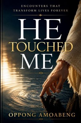 HE TOUCHED ME