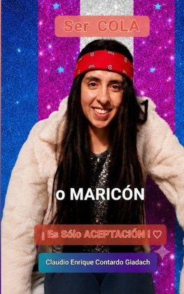SER COLA O MARICÓN ES SÓLO ACEPTACIÓN