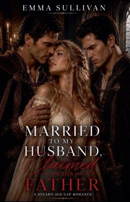 Married to my Husband, Claimed by His Father