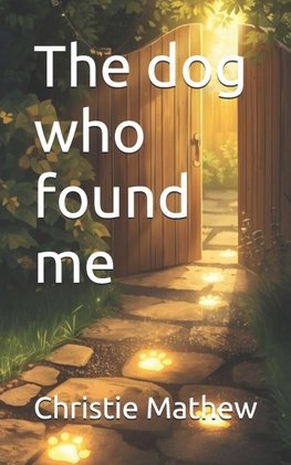 The dog who found me