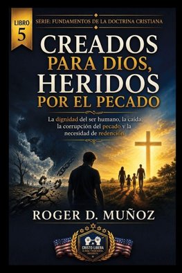 CREADOS PARA DIOS, HERIDOS POR EL PECADO