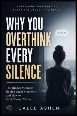 Why You Overthink Every Silence