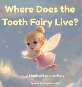 Where Does the Tooth Fairy Live?