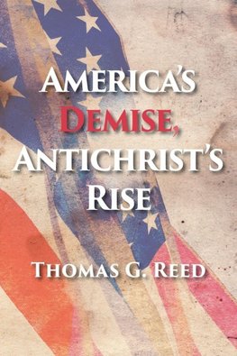 America's Demise, Antichrist's Rise