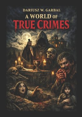 A WORLD OF TRUE CRIMES