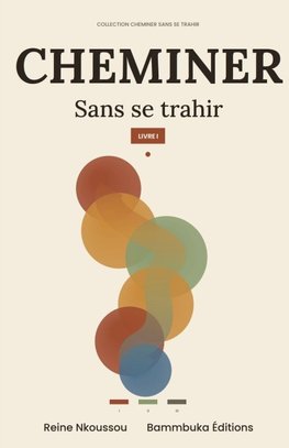 Cheminer sans se trahir (Édition enrichie)