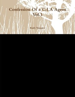 Confession Of a C.I.A Agent Vol.1