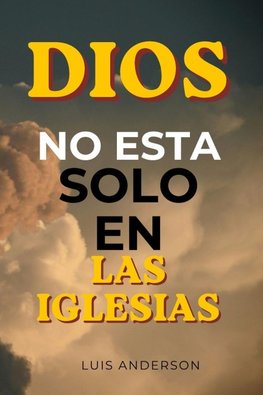 DIOS no esta solo en las iglesias