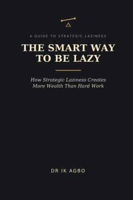 The Smart Way to Be Lazy