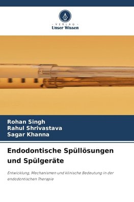 Endodontische Spüllösungen und Spülgeräte