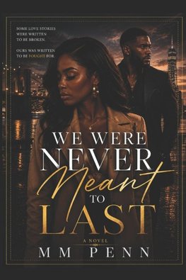 We were never meant to last.