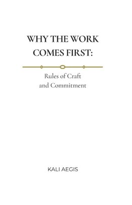 WHY THE WORK COMES FIRST