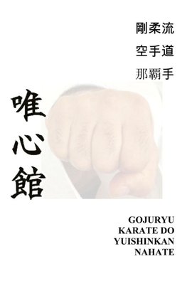 Gojuryu Karate Do Yuishinkan Naha te