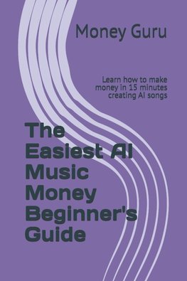 The Easiest AI Music Money Beginner's Guide