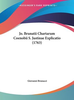 Jo. Brunatii Chartarum Coenobii S. Justinae Explicatio (1763)