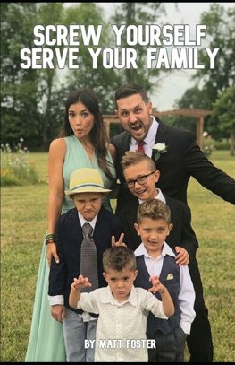 Screw Yourself, Serve Your Family
