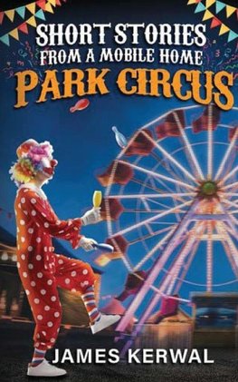 Short Stories from a Mobile Home Park Circus