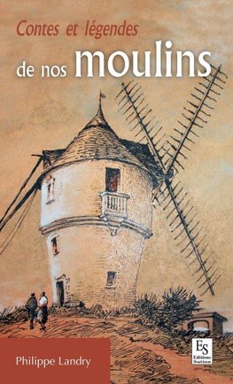 Contes et légendes de nos moulins