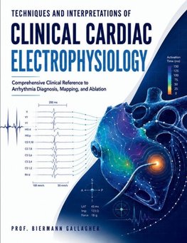 Techniques and Interpretations of Clinical Cardiac Electrophysiology