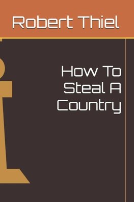 How To Steal A Country