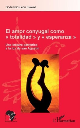 El amor conyugal como "totalidad" y "esperanza"