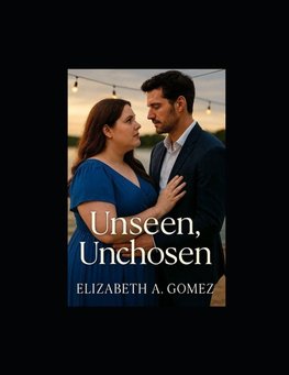 Unseen, Unchosen