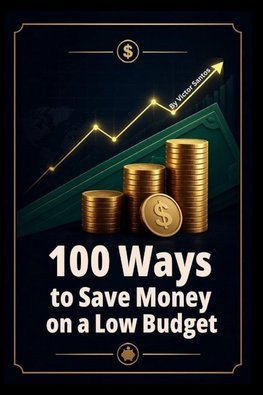 100 Ways to Save Money on a Low Budget