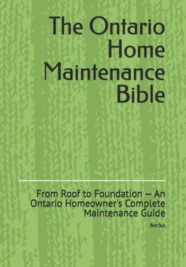 The Ontario Home Maintenance Bible