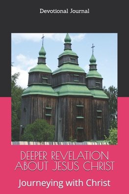 DEEPER REVELATION ABOUT  JESUS CHRIST