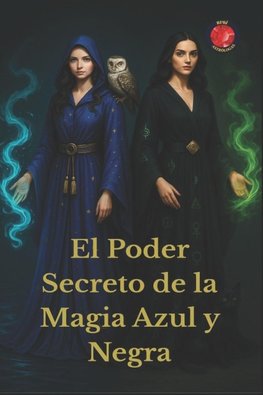 El Poder Secreto de la Magia Azul  y  Negra