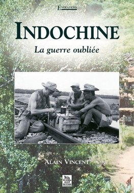 Indochine - La guerre oubliée