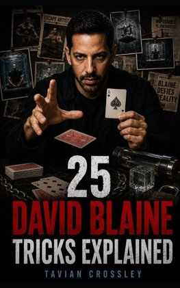 25 David Blaine Tricks Explained