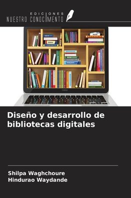 Diseño y desarrollo de bibliotecas digitales