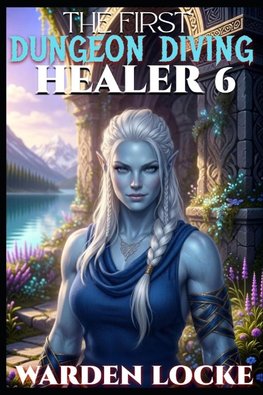 The First Dungeon Diving Healer 6