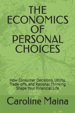 THE ECONOMICS OF PERSONAL CHOICES