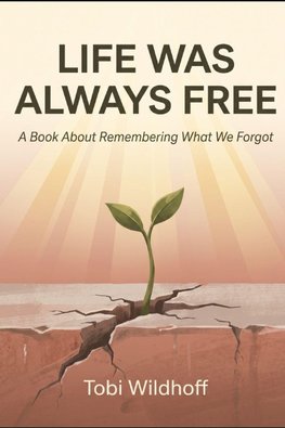 Life Was Always Free