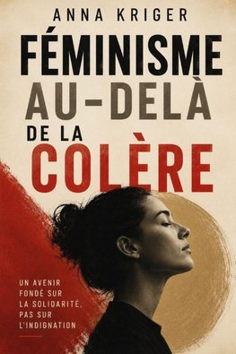FÉMINISME AU-DELÀ DE LA COLÈRE