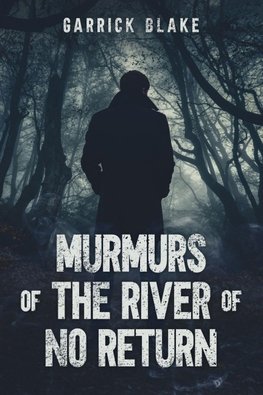 Murmurs of the River of No Return