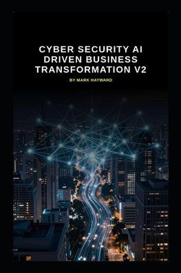 Cyber Security AI Driven Business Transformation V2