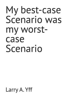 My best-case Scenario was my worst-case Scenario